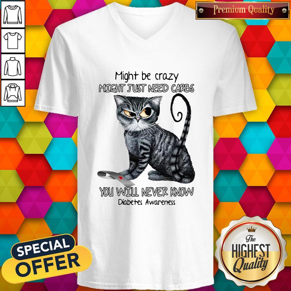Cat Might Be Crazy Might Just Need Carbs You Will Never Know Diabetes Awareness Shirt - Image 2