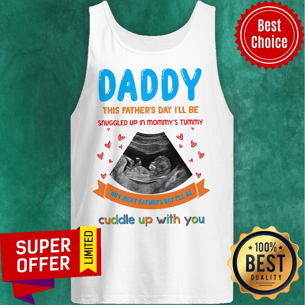 Daddy This Father's Day I'll Be Snuggled Up Mommy's Shirt - Image 4