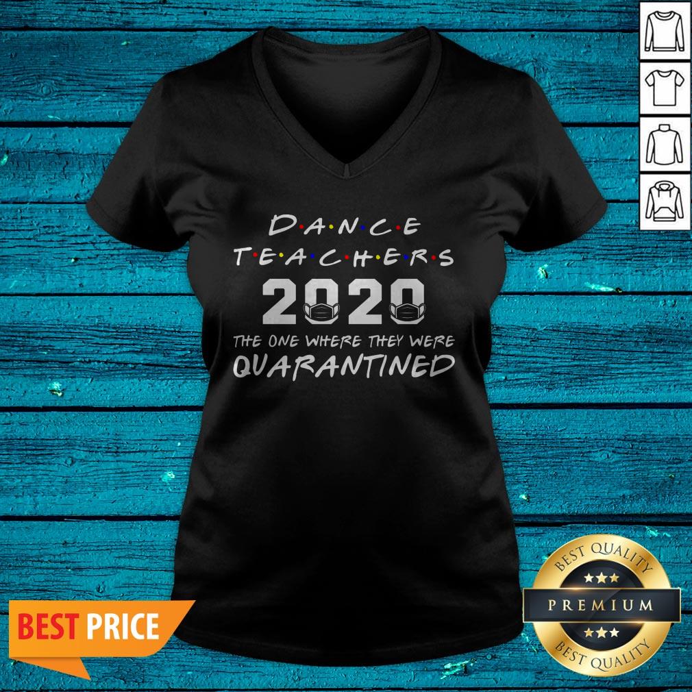 Dance Teachers 2020 The One Where They Was Quarantined Social Distancing Shirt - Image 4