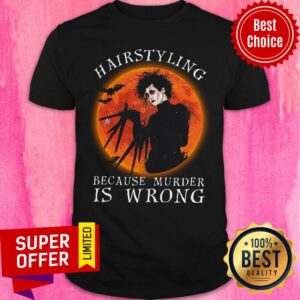 Premium Hairstyling Because Murder Is Wrong Halloween Shirt