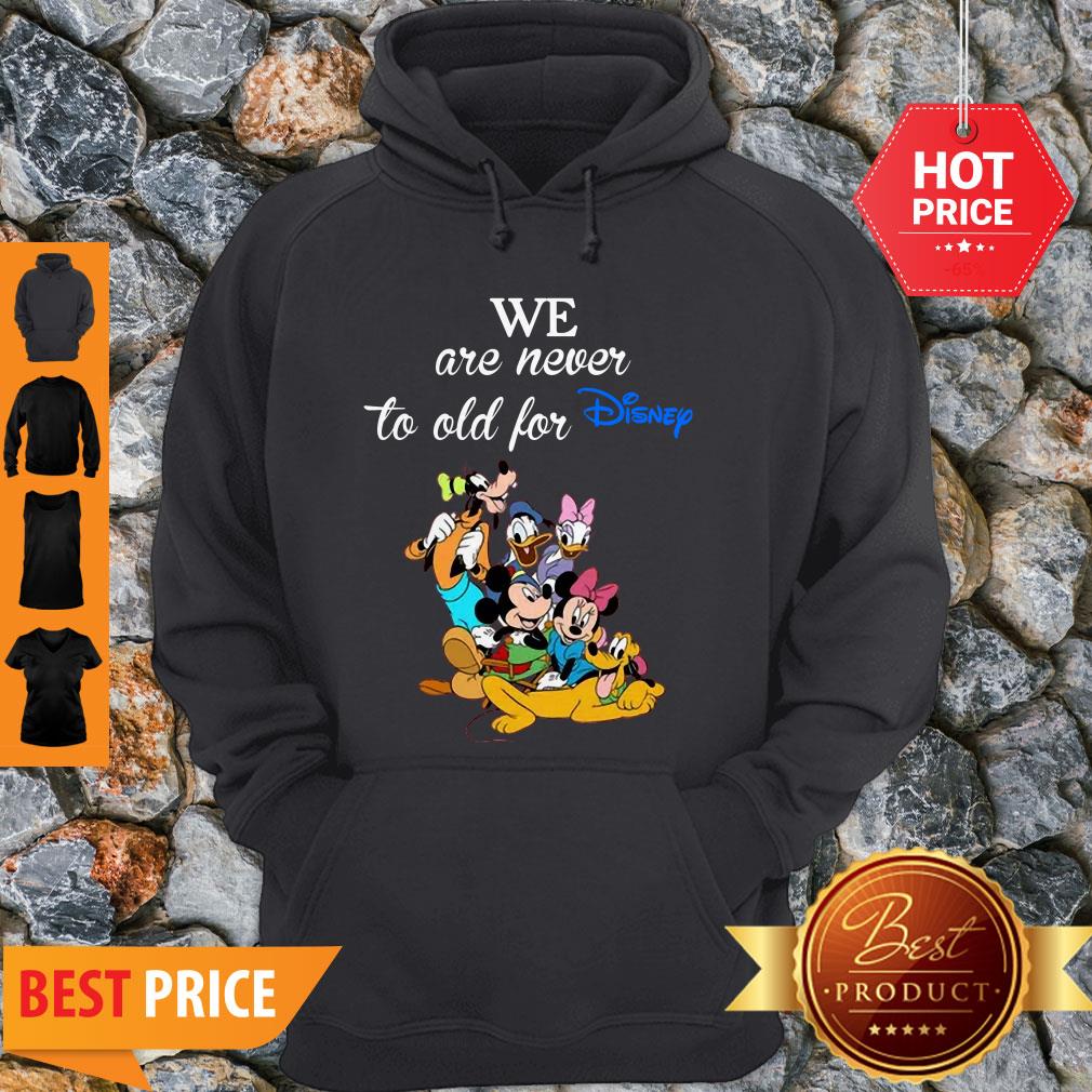We Are Never Too Old For Disney Shirt - Image 5