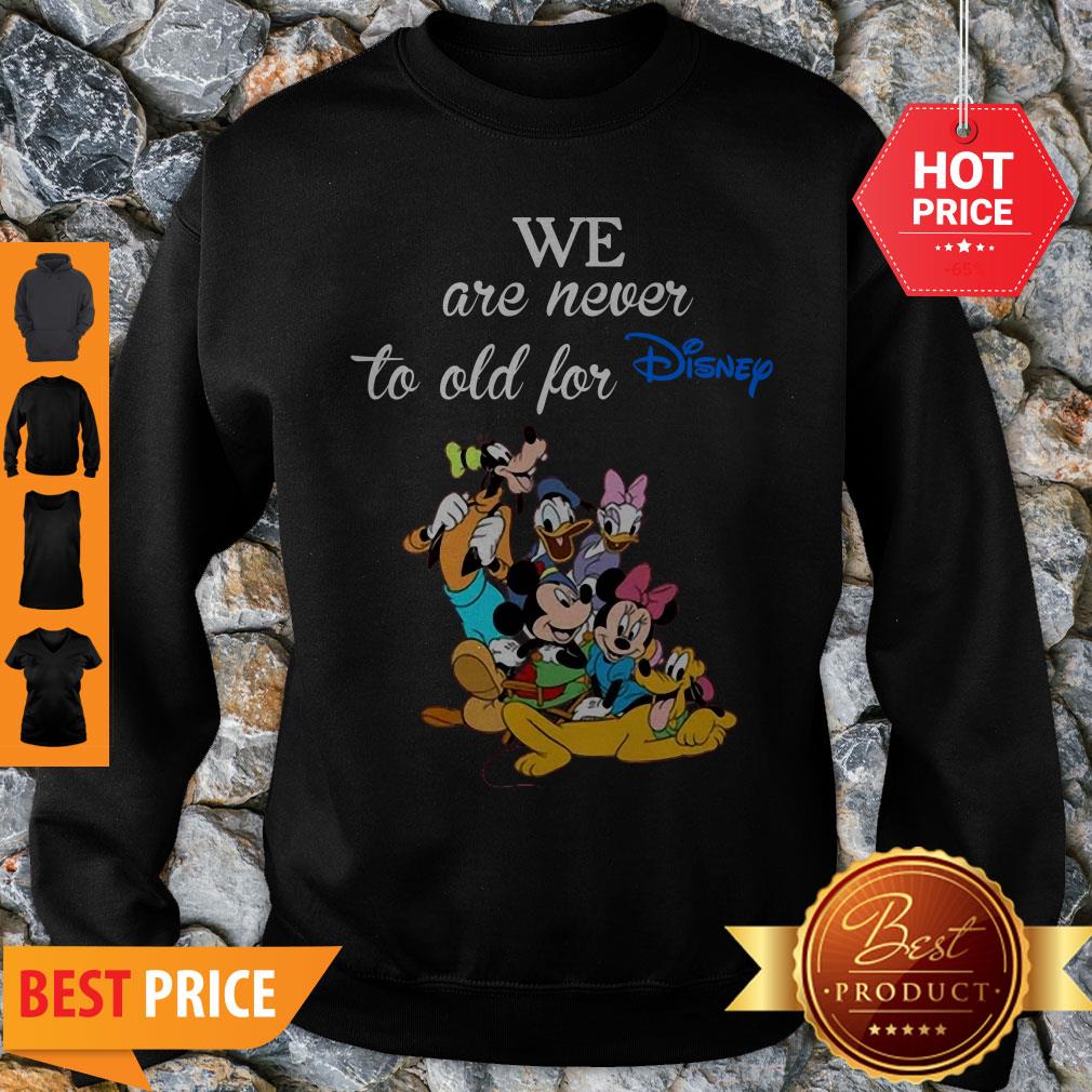 We Are Never Too Old For Disney Shirt - Image 4