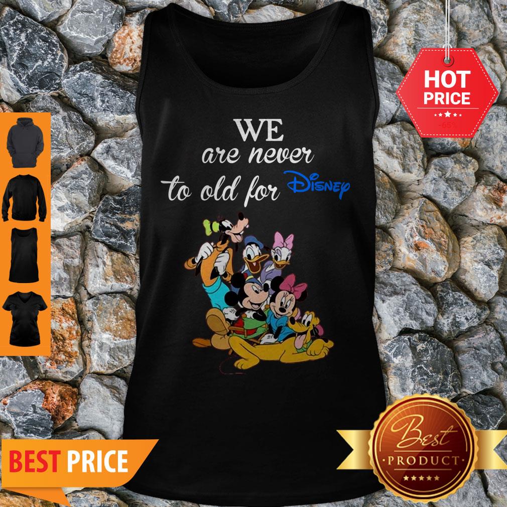 We Are Never Too Old For Disney Shirt - Image 3