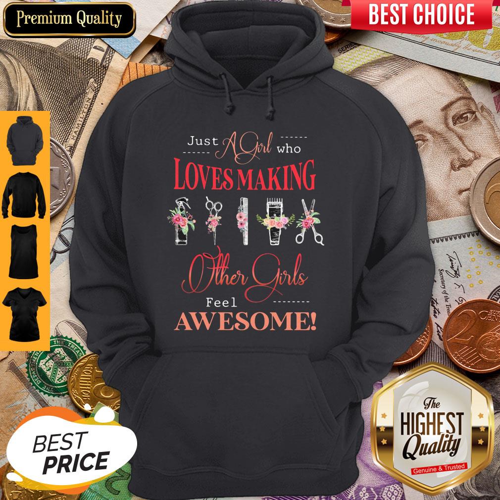 Flower Hair Style Just A Girl Who Loves Making Others Girls Feel Awesome Shirt - Image 4