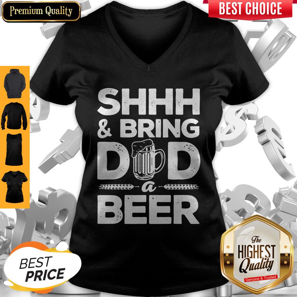 Premium Shhh And Bring Dad A Beer Shirt - Image 2
