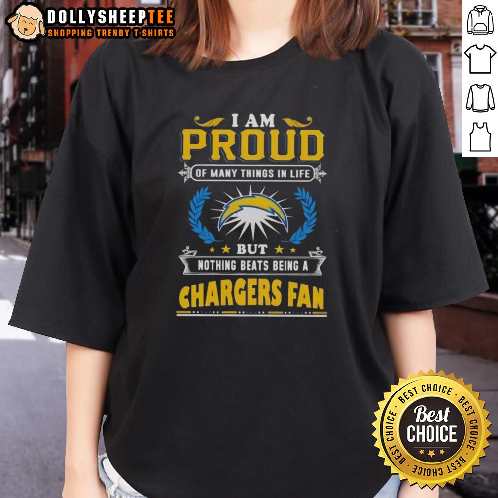 Official I Am Proud Of Many Things In Life But Nothing Beats Being A Los Angeles Chargers Fan T-Shirt - Image 3