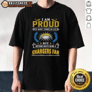 Official I Am Proud Of Many Things In Life But Nothing Beats Being A Los Angeles Chargers Fan T-Shirt