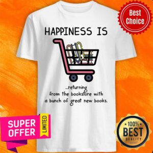 Happiness Is Returning From The Bookstore With Bunch Shirt