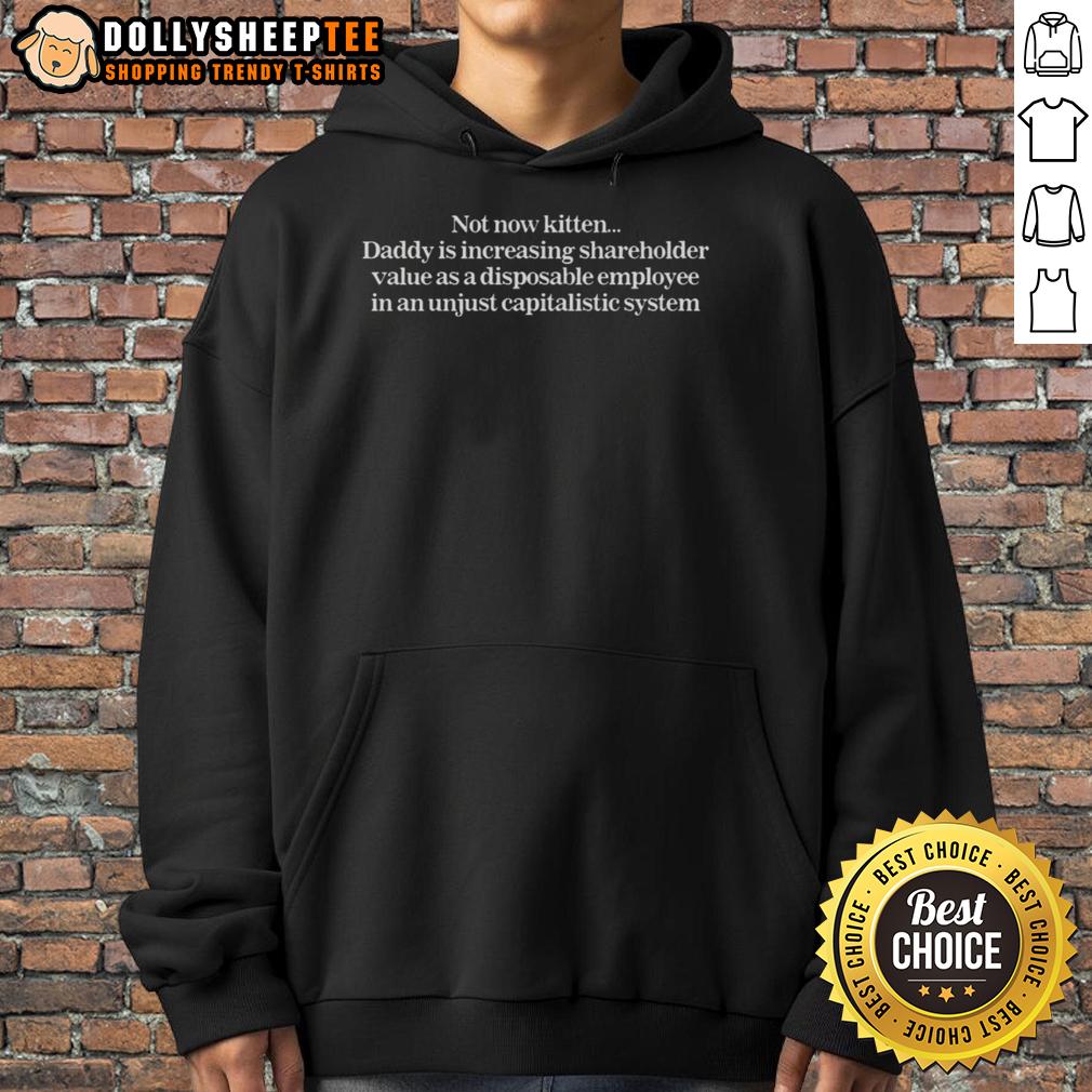 Hot Not Now Kitten Daddy Is Increasing Shareholder Value T-Shirt - Image 2