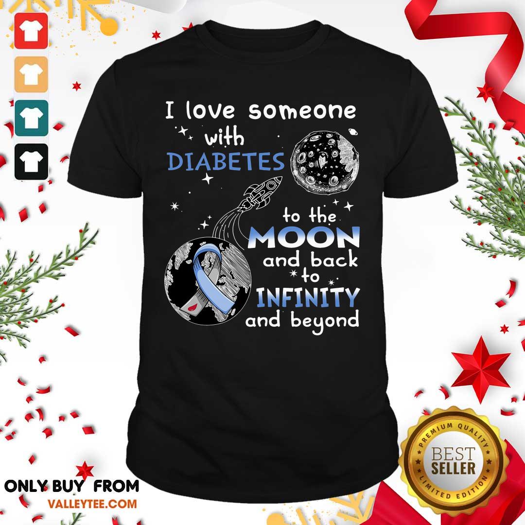 I Love Someone With Diabetes To The Moon Infinity Shirt