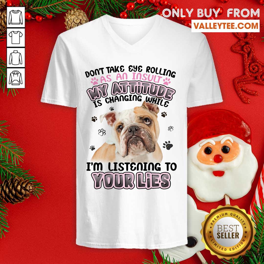 Pitbull My Attitude Im Listening To Your Lies Shirt - Image 3