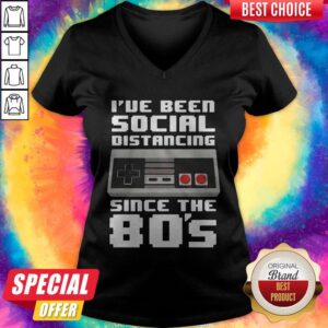 Alternative view of Top I’ve Been Social Distancing Since The 80’s Shirt