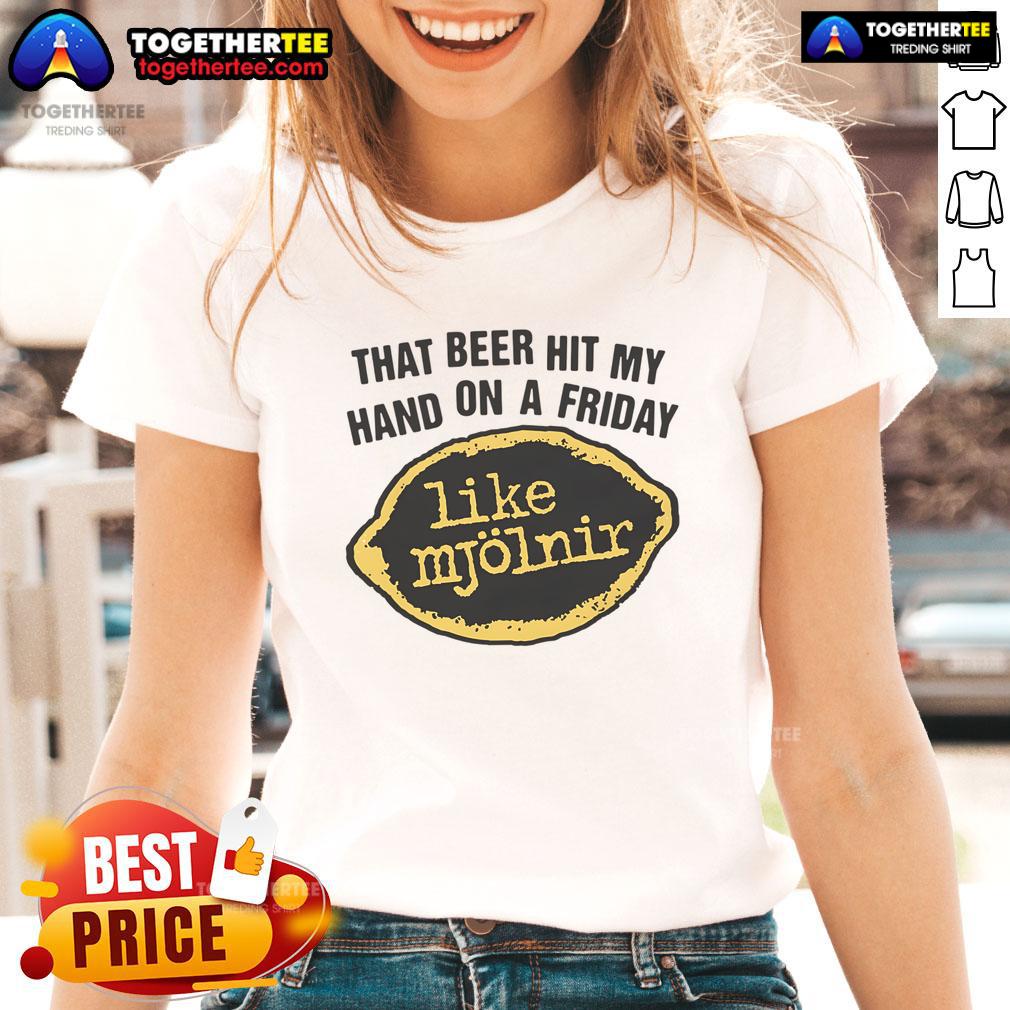 Premium That Beer Hit My Hand On A Friday Like Mjölnir T-Shirt - Image 3