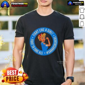 Top Fight Like A Girl Fight To Cure Als #Sarahssoolders T-Shirt