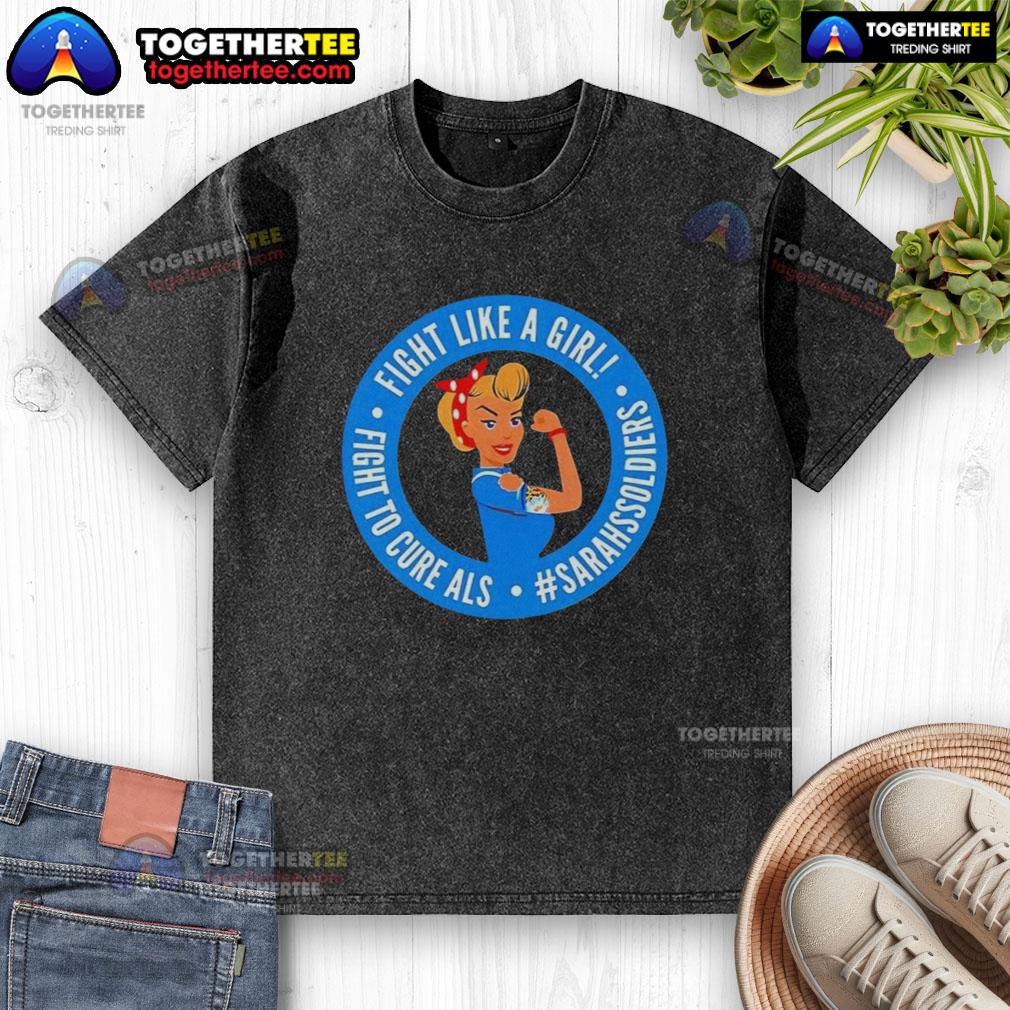 Top Fight Like A Girl Fight To Cure Als #Sarahssoolders T-Shirt - Image 6