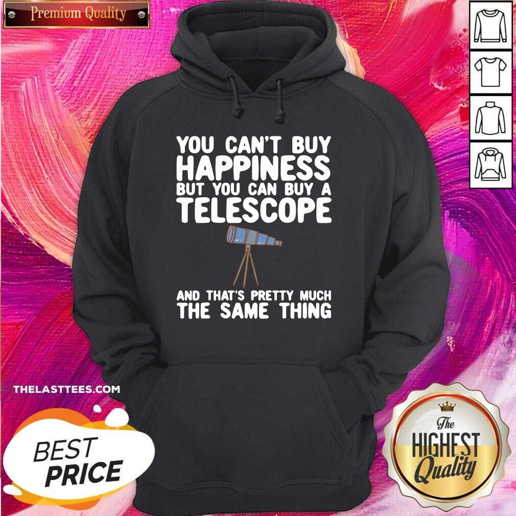 Hot You Can’t buy Happiness But You Can Buy A Telescope And That’s Pretty Much The Same Thing Astronomers Shirt - Image 2