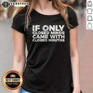Alternative view of Awesome If Only Closed Minds Came With Closed Mouths Shirt