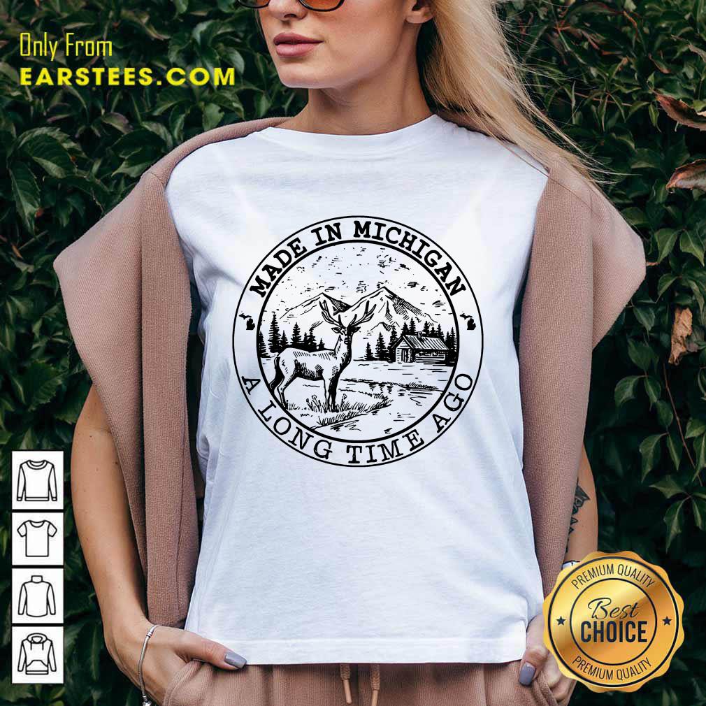 Good Deer Made In Michigan A Long Time Ago Shirt - Image 5