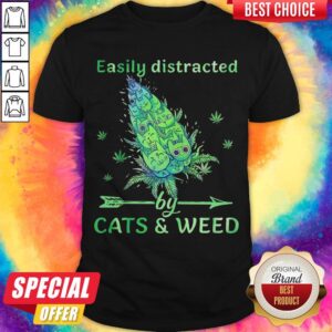 Easily Distracted By Cats And Weeds Shirt