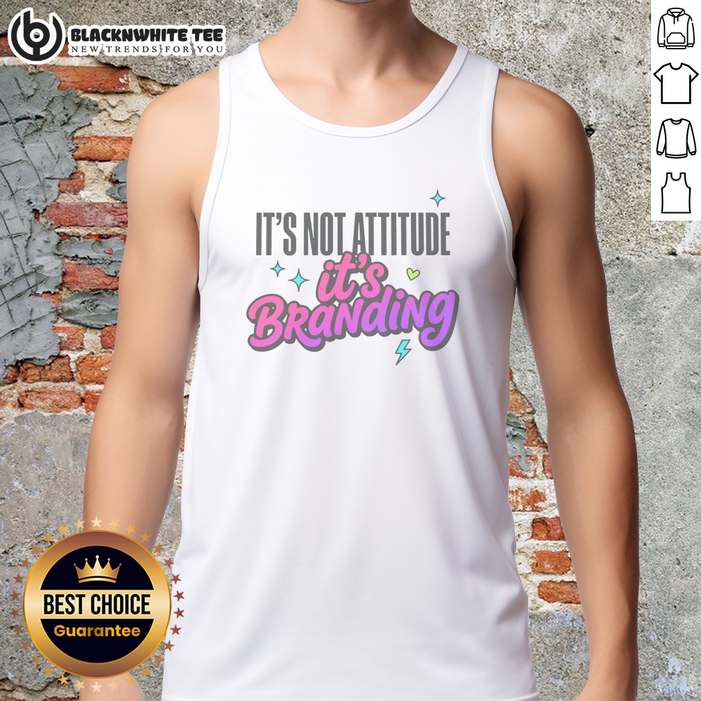 Pretty It's Not Attitude It's Branding Shirt - Image 5
