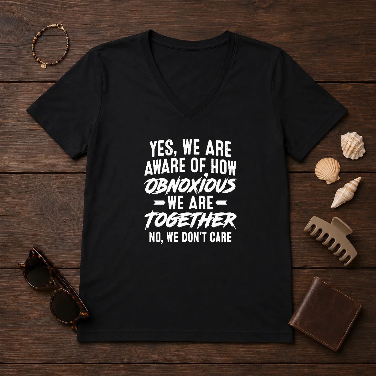 Hot Yes We Are Aware Of How Obnoxious We Are Together No We Dont Care Shirt - Image 2