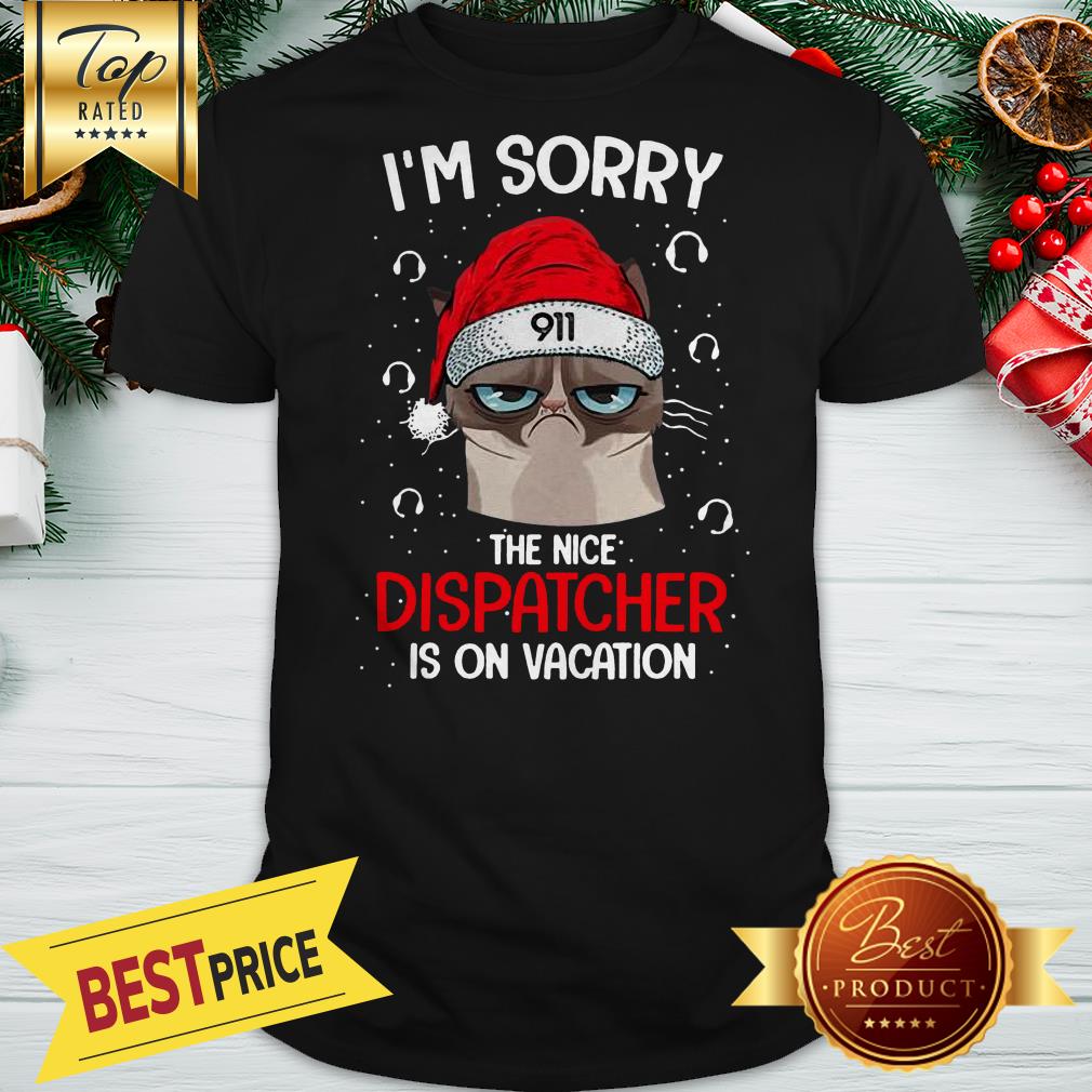 Official Christmas Grumpy Santa I’m Sorry The Nice Dispatcher Is On Vacation Lovely Shirt
