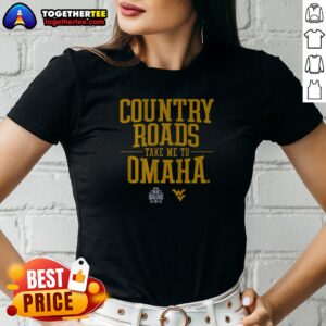 Alternative view of Premium Nice West Virginia Baseball Country Roads Take Me To Omaha Shirt
