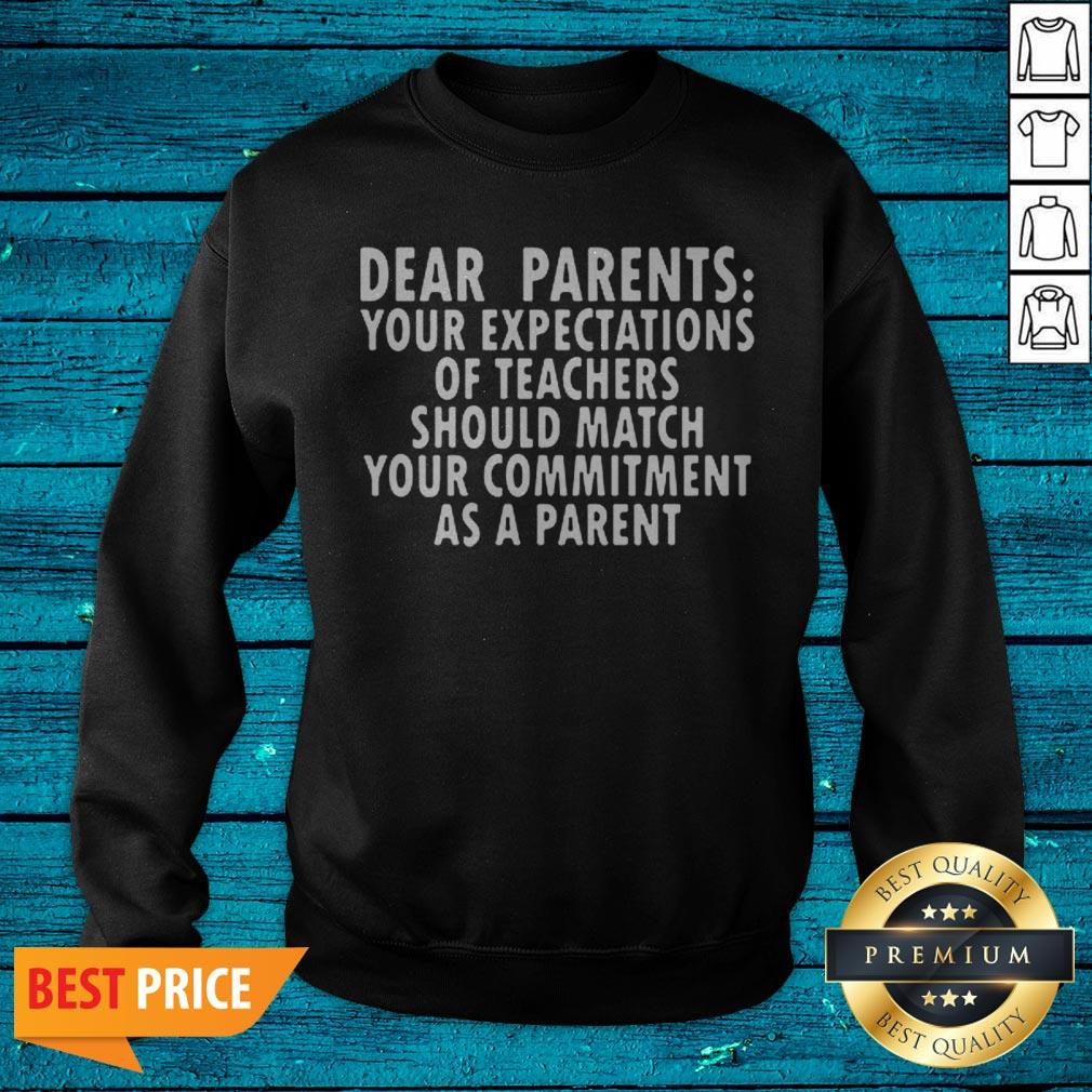 Dear Parents Your Expectations Of Teachers Should Match Shirt - Image 2