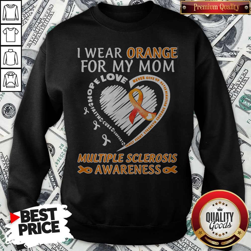 I Wear Orange For My Mom Multiple Sclerosis Awareness Family Fight Strength Courage Shirt - Image 2