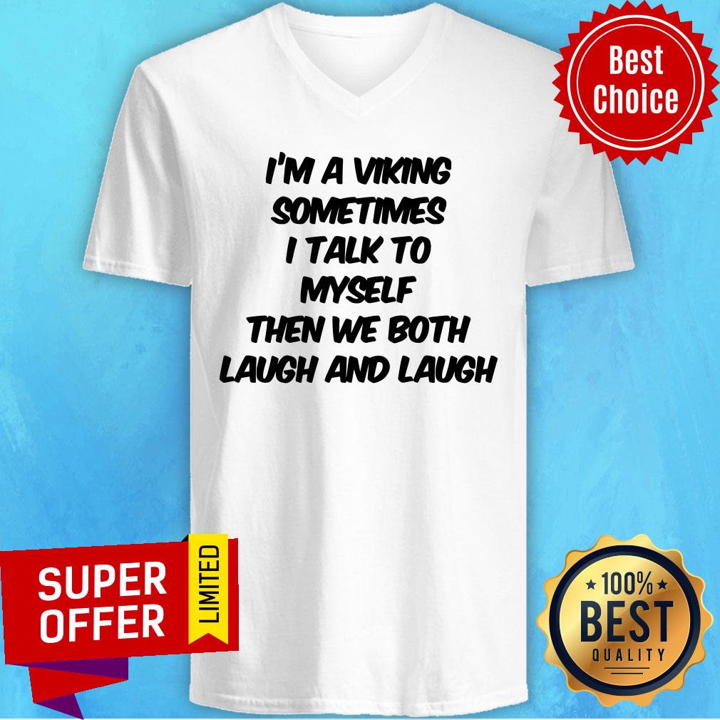 I'm A Viking Sometimes I Talk To Myself Then We Both Laugh Shirt - Image 2