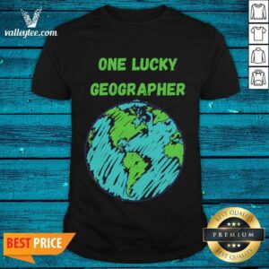 Perfect One Lucky Geographer St Patrick S Day Shirt