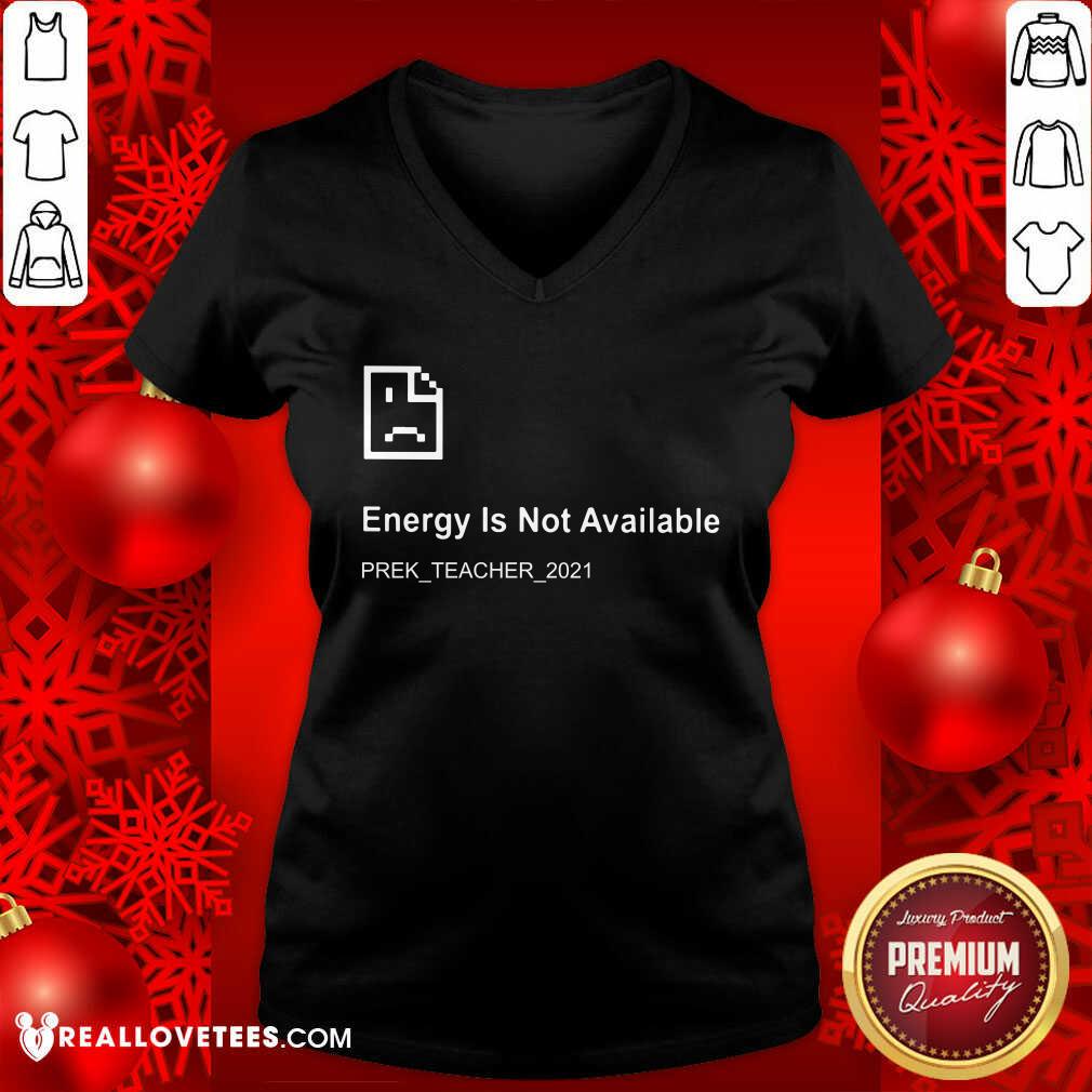 Energy Is Not Available Prek Teacher 2021 Shirt - Image 3