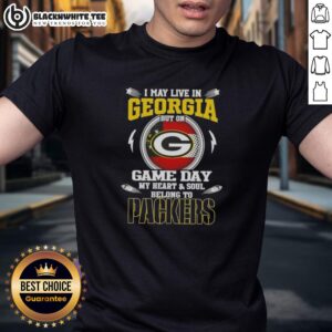 Pretty I May Live In Georgia But On Game Day My Heart And Soul Belongs To Green Bay Packers T-Shirt