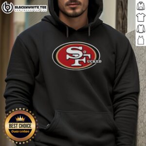 Alternative view of Top San Francisco 49ers So Fucked T-Shirt