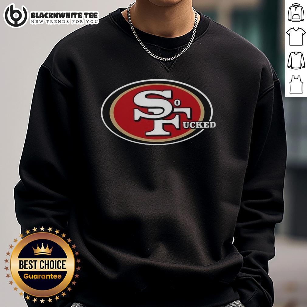 Top San Francisco 49ers So Fucked T-Shirt - Image 5