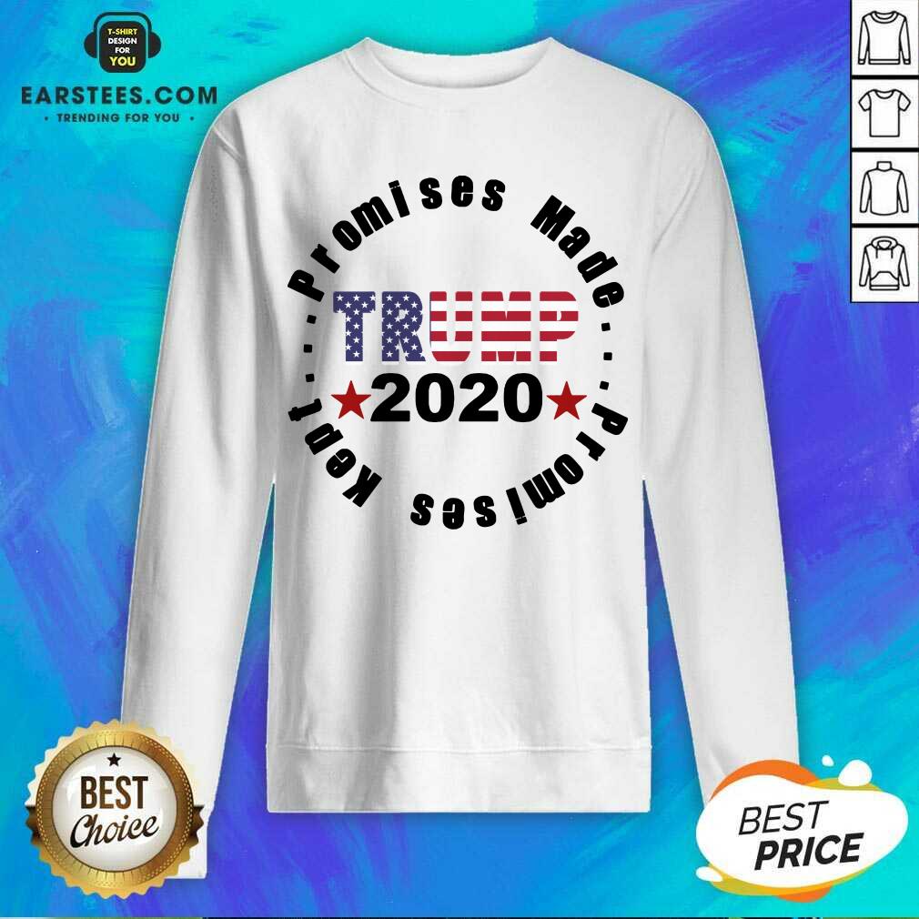 Funny Trump 2020 Promises Made Promises Kept Shirt - Image 2