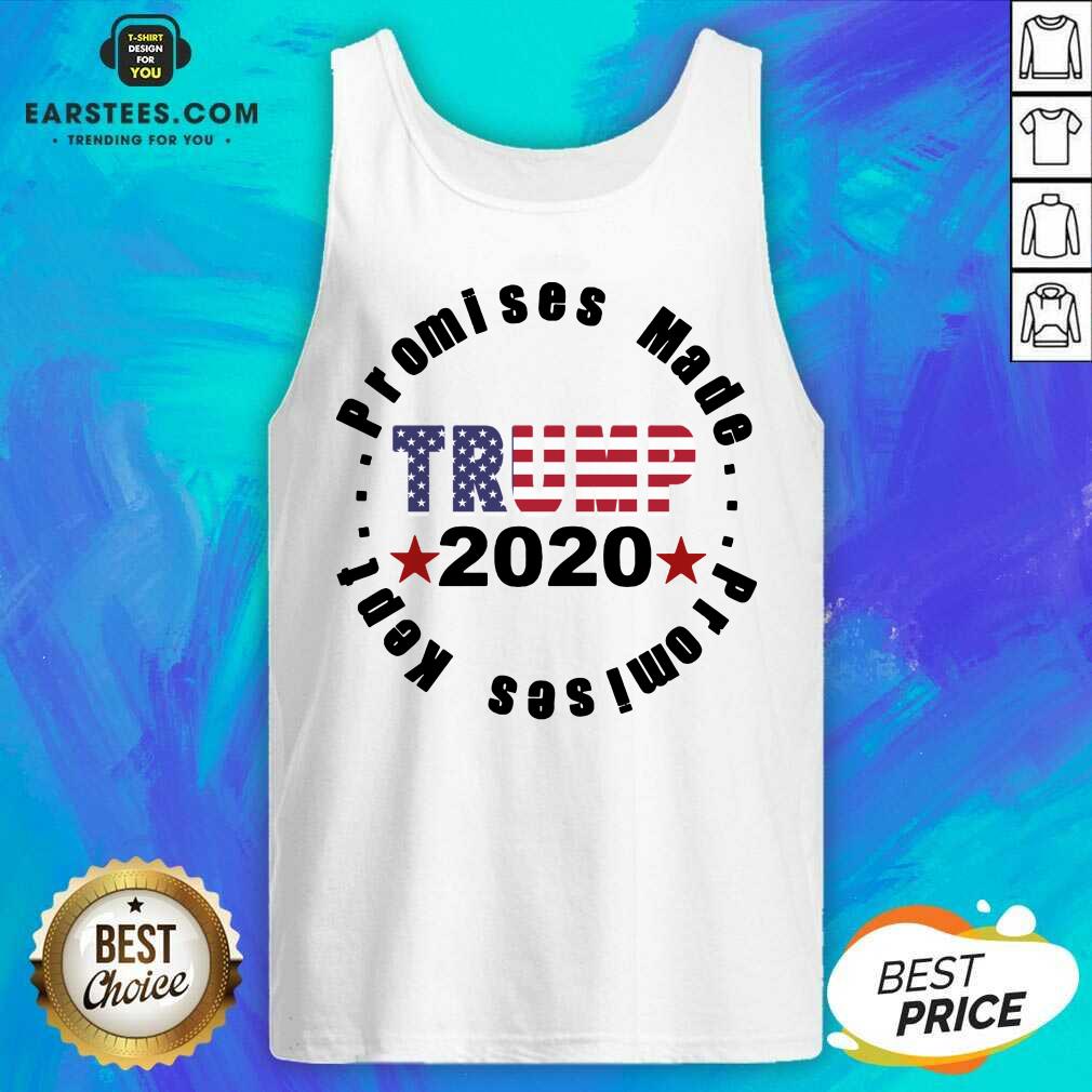 Funny Trump 2020 Promises Made Promises Kept Shirt - Image 5