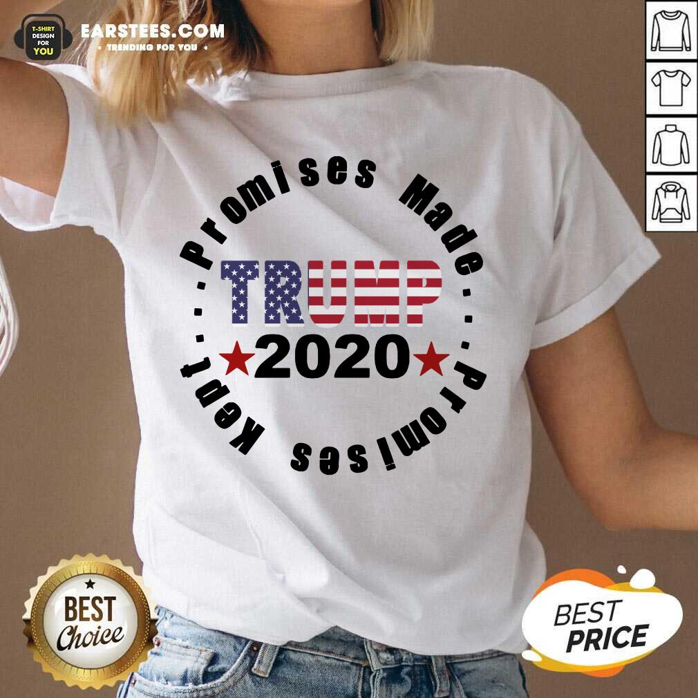 Funny Trump 2020 Promises Made Promises Kept Shirt - Image 4
