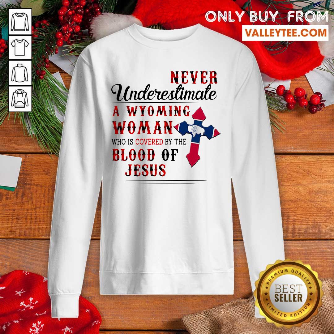 Never Underestimate A Wyoming Woman Who Is Covered By The Blood Of Jesus Shirt - Image 5