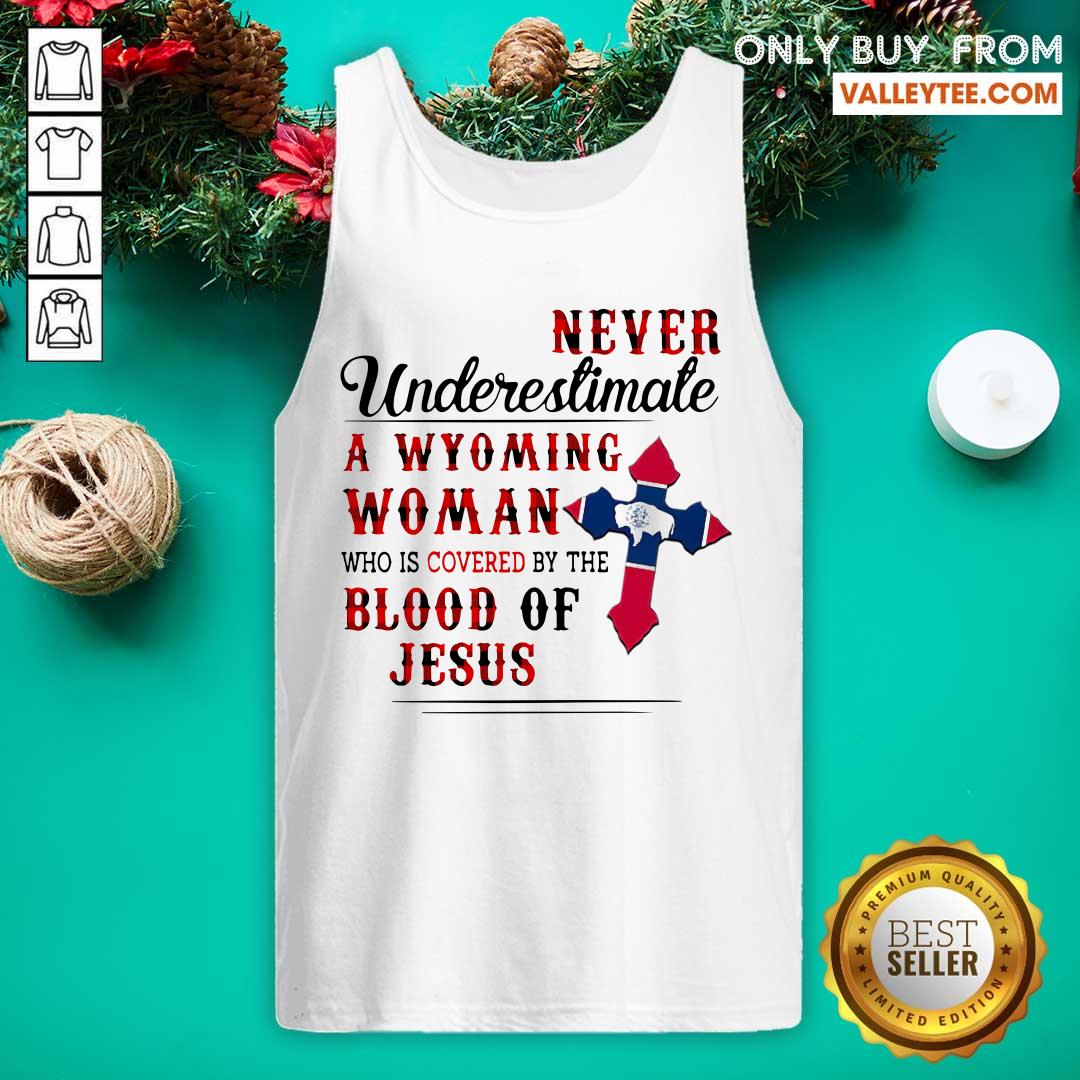 Never Underestimate A Wyoming Woman Who Is Covered By The Blood Of Jesus Shirt - Image 4