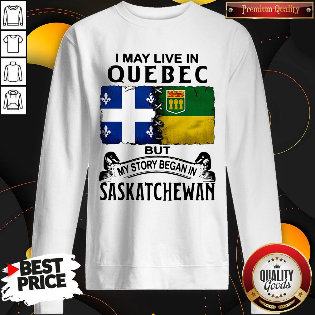 Premium I May Live In Quebec But My Story Began In Saskatchewan Shirt - Image 2