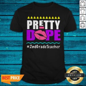 Nice Pretty Dope 2nd Grade Teacher Shirt