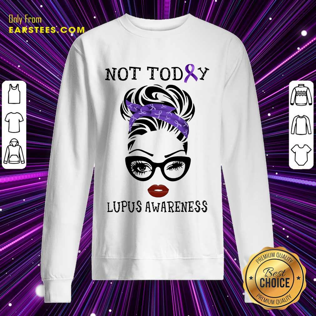 Excellent Not Today Lupus Awareness Shirt - Image 3