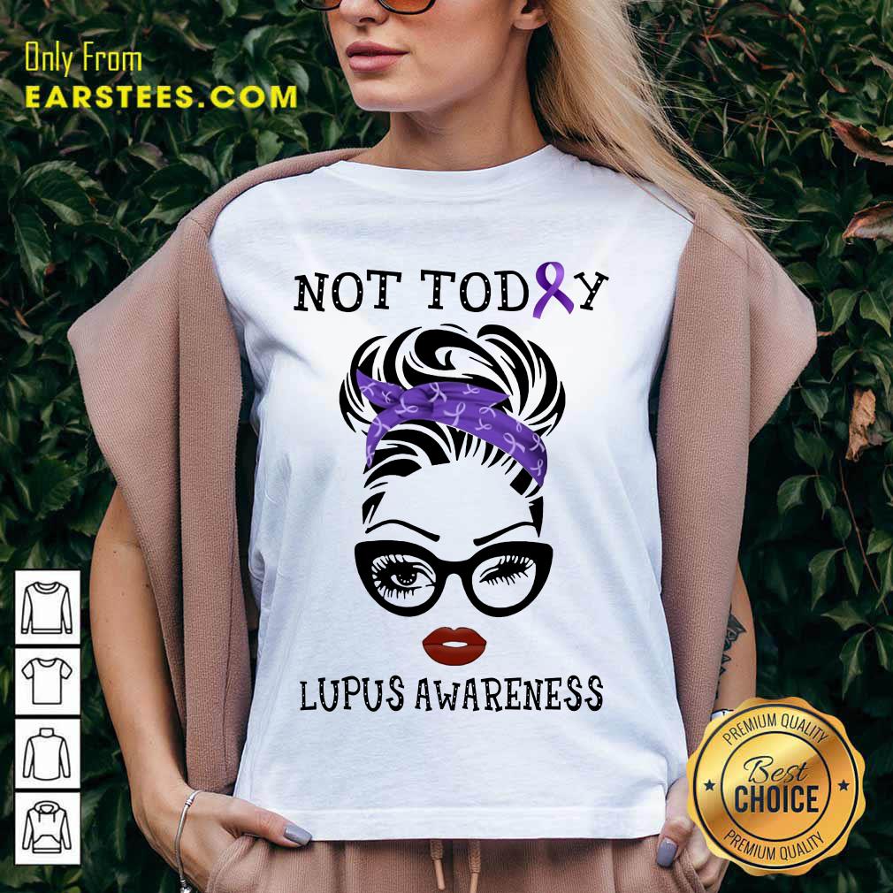 Excellent Not Today Lupus Awareness Shirt - Image 5