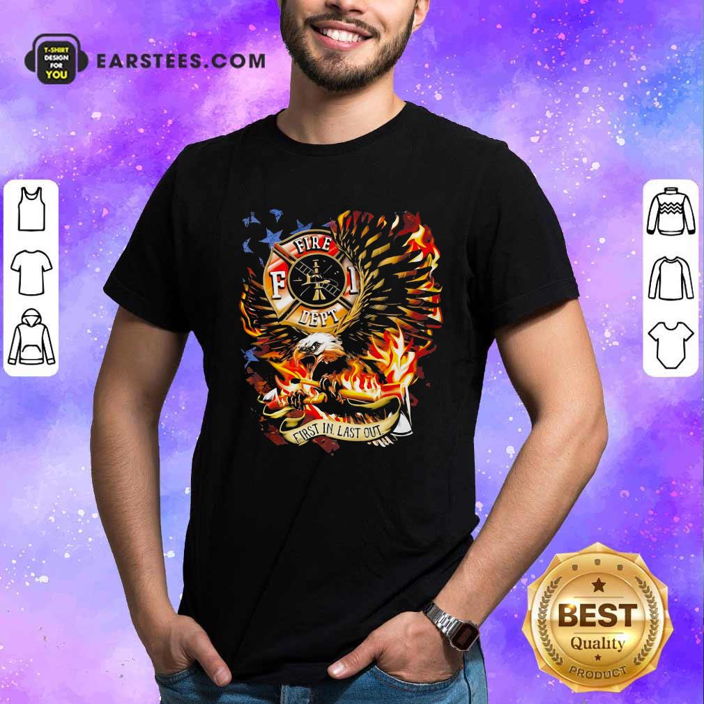 Official American Flag Eagles Firefight First In Last Out Shirt