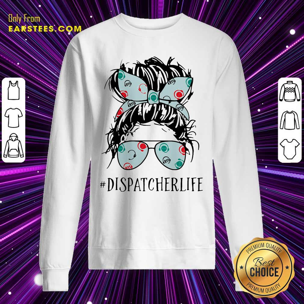 Official Ladies Wear Ribbon And Sunglasses Dispatcher Life Shirt - Image 5