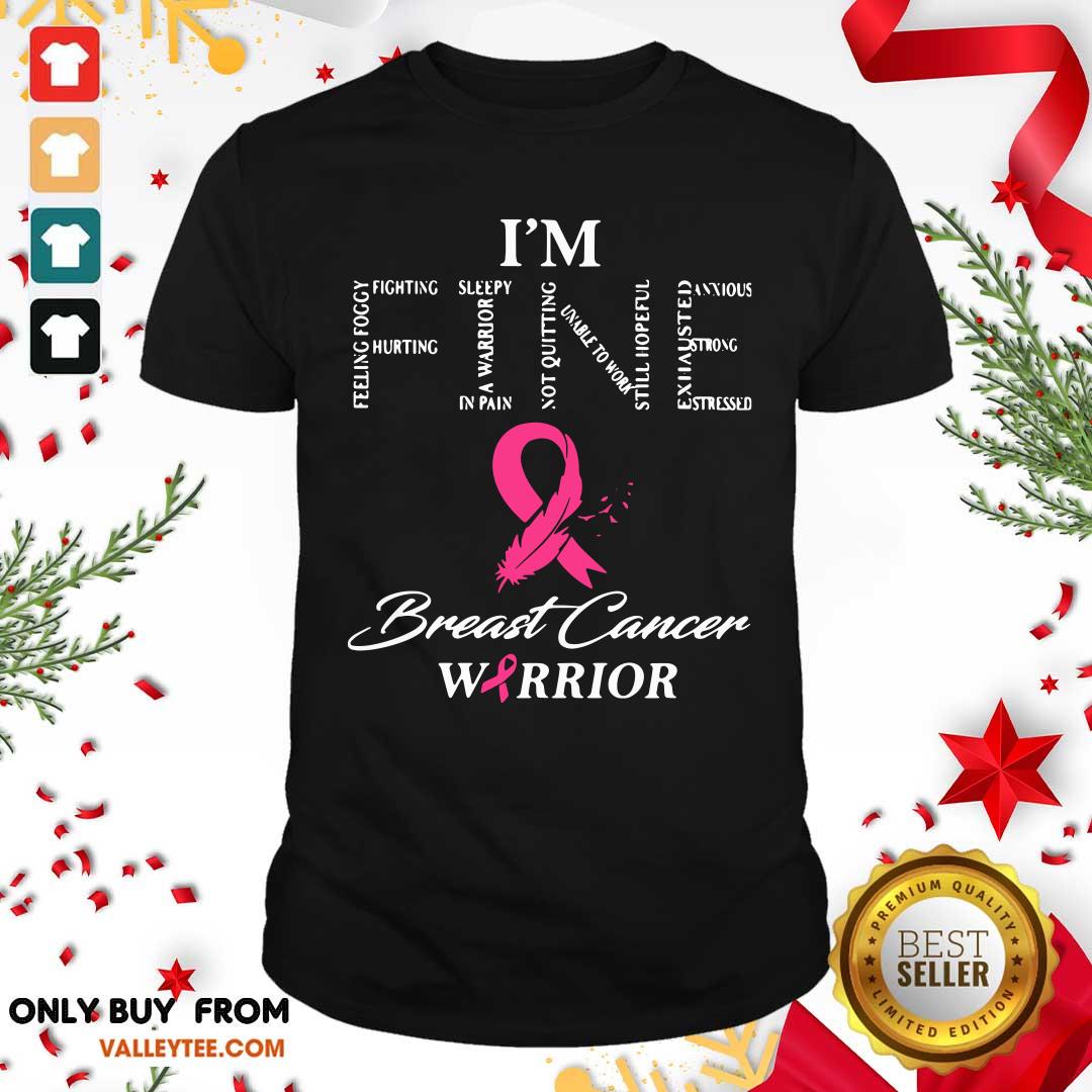 Wonderful I'm Fine Breast Cancer Warrior Shirt