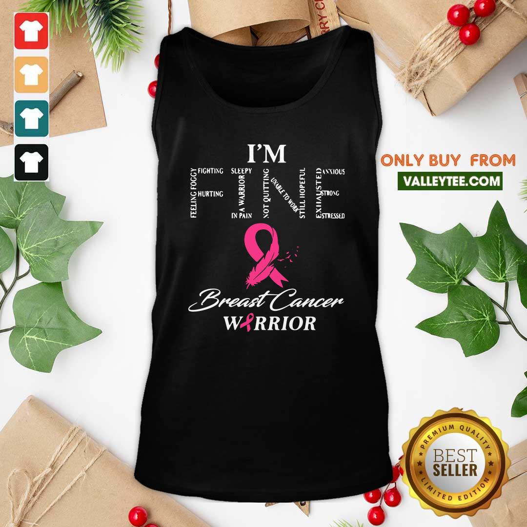 Wonderful I'm Fine Breast Cancer Warrior Shirt - Image 5