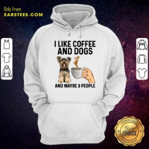 Alternative view of Perfect I Like Coffee And Dogs Yorkshire Terrier And Maybe 3 People Shirt