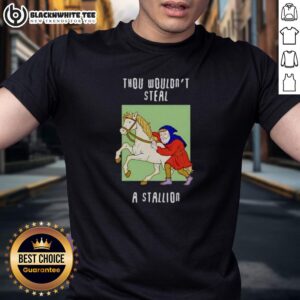 Top Thou Wouldn't Steal A Stallion T-Shirt